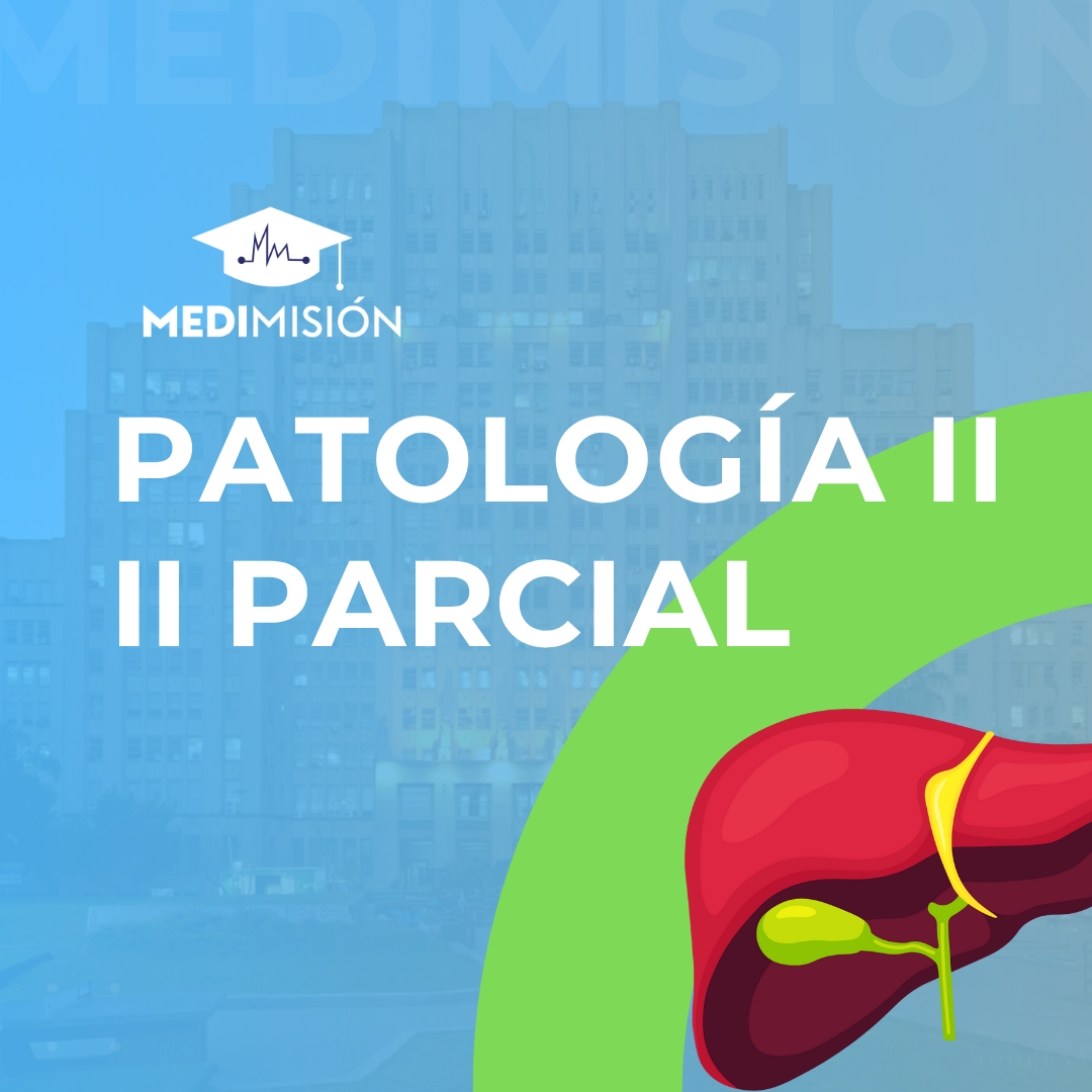 PATOLOGÍA II - II PARCIAL 2025 - I CUATRIMESTRE