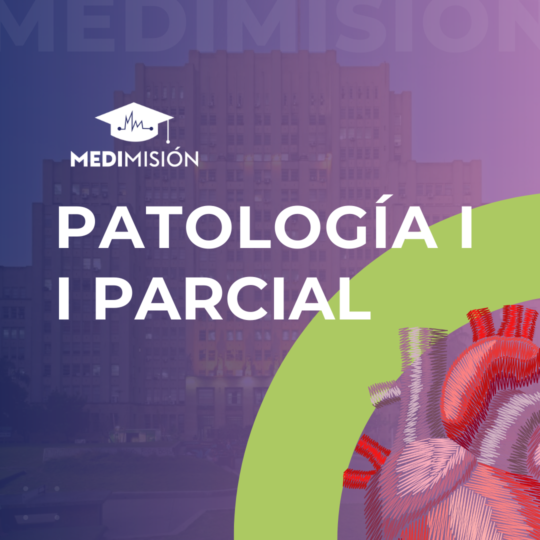PATOLOGÍA I - I PARCIAL - I CUATRIMESTRE 2025